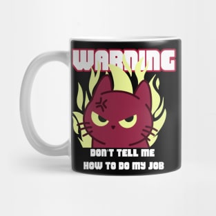 WARNING Don't Tell Me How To Do My Job Mug